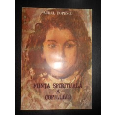 Aurel Popescu - Fiinta spirituala a copilului