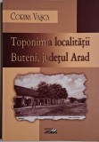 Toponomia Buteni, Arad - Corina Vasca: Studiu Localitate, Geografie, Istorie, Cultura, Traditii - Carte