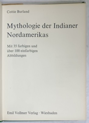 MYTHOLOGIE DER INDIANER NORDAMERIKAS von COTTIE BURLAND , TEXT IN LIMBA GERMANA , 1970 foto