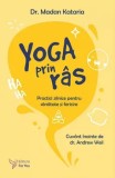 Cumpara ieftin Yoga prin ras. Practici zilnice pentru sanatate si fericire/Madan Kataria