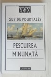 PESCUIREA MINUNATA de GUY DE POURTALES , 2018