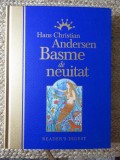 HANS CHRISTIAN ANDERSEN - BASME DE NEUITAT , READER&#039;S DIGEST , 2007