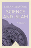 Science and Islam. A History - EHSAN MASOOD, 2018