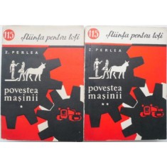 Povestea masinii (2 volume) &ndash; Z. Perlea
