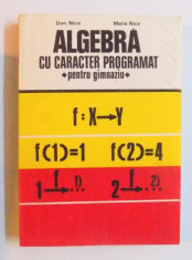 ALGEBRA CU CARACTER PROGRAMAT - PENTRU GIMNAZIU de DAN NICA si MARIA NICA , 1978 foto