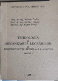 TEHNOLOGIA SI MECANIZAREA LUCRARILOR DE CONSTRUCTII CIVILE, INDUSTRIALE SI AGRICOLE VOL.1-ANTONIE TRELEA, N-247973