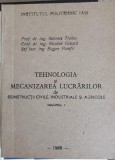 TEHNOLOGIA SI MECANIZAREA LUCRARILOR DE CONSTRUCTII CIVILE, INDUSTRIALE SI AGRICOLE VOL.1-ANTONIE TRELEA, NICOLA