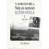 N&eacute;p &eacute;s nemzet I. - Illy&eacute;s Gyula 1902-1944 - N. Horv&aacute;th B&eacute;la