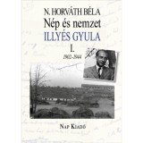 N&eacute;p &eacute;s nemzet I. - Illy&eacute;s Gyula 1902-1944 - N. Horv&aacute;th B&eacute;la