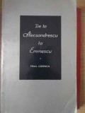 DE LA ALECSANDRESCU LA EMINESCU. ASPECTE, FIGURI, IDEI-PAUL CORNEA-268186