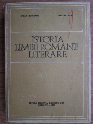 Istoria limbii romane literare: privire generala/ Stefan Munteanu Vasile D. Tara foto