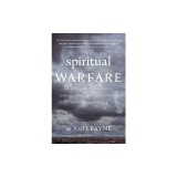 Spiritual Warfare: Christians, Demonization, and Deliverance
