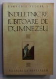 INDELETNICIRE IUBITOARE DE DUMNEZEU - TALCURI LA PENTATEUH de EVGHENIE VULGARIS , 2012