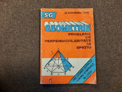 GEOMETRIE PROBLEME DE PERPENDICULARITATE IN SPATIU ALEXANDRU MOT foto