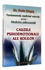 Fundamentele medicinei naturale - partea I. Medicina psihocauzala. Cauzele psihoemotionale ale bolilor - Principii Generale - Dorin Dragos