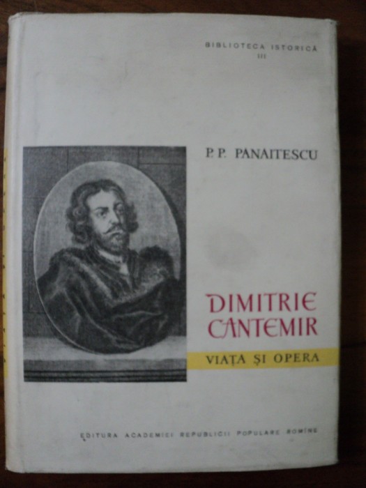 Dimitrie Cantemir : viata si opera / P.P. Panaitescu