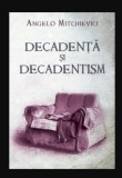 Decadenta si decadentism in contextul modernitatii romanesti si A. Mitchievici