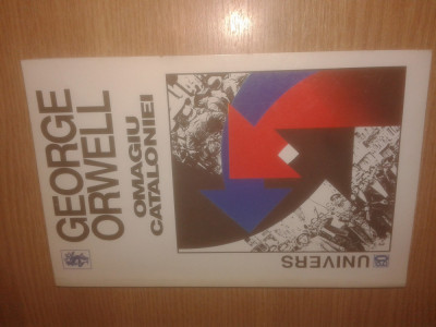 George Orwell - Omagiu Cataloniei (Univers, 1997; prefata: Vladimir Tismaneanu) foto