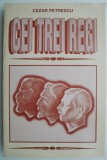 Cei Trei Regi - Cezar Petrescu - Carte Istorie