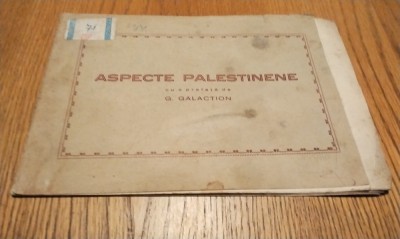 ASPECTE PALESTINIENE - G. Galaction (prefata) - Editura Tipografia Slova, F. An (per. interbelica), 24 p. cu ilustratii foto