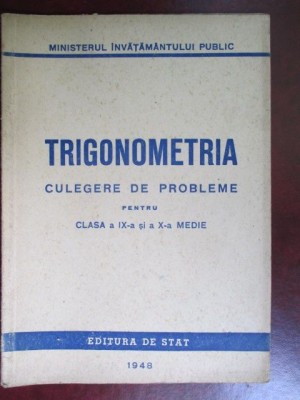 Trigonometria. Culegere de probleme pentru clasa a 9a si a 10a medie foto