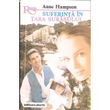 SUFERINTA IN TARA SURASULUI-ANNE HAMPSON-344724