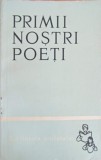 PRIMII NOSTRI POETI - Antologie Poezie Romaneasca - Editura Tineretului 1964, 272 pagini, Colectia Biblioteca Scolarului