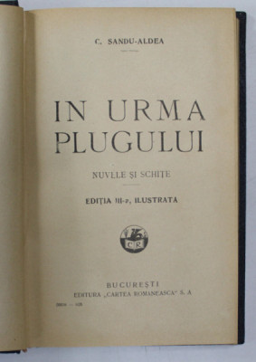 IN URMA PLUGULUI - NUVELE SI SCHITE de C. SANDU -ALDEA , EDITIA III -A ILUSTRATA , 1926 foto