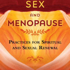 Tantric Sex and Menopause: Practices for Spiritual and Sexual Renewal