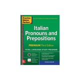 Practice Makes Perfect: Italian Pronouns and Prepositions, Premium Third Edition