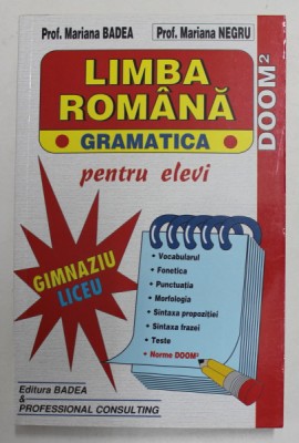 LIMBA ROMANA - GRAMATICA PENTRU ELEVI - GIMNAZIU , LICEU de MARIANA BADEA si MARIANA NEGRU , 2013 foto