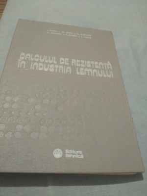 CALCULUL DE REZISTENTA IN INDUSTRIA LEMNULUI IOAN CURTU foto