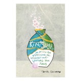 Kintsugi: the Japanese art of embracing the imperfect and loving your flaws
