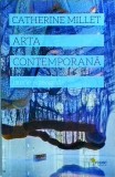 Catherine Millet - Arta contemporana. Istorie si geografie