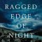 The Ragged Edge of Night