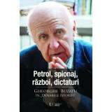 Petrol, spionaj, razboi, dictaturi. Gheorghe Buzatu in &bdquo;Dosarele Istoriei&rdquo; - Gheorghe Buzatu