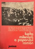 Independenta: lupta milenara a poporului roman - Dan Berindei, Leonid Boicu, Gheorghe Platon (coord.)