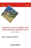 Fortificatiile medievale timpurii din Transilvania (sec.X-XII) - Ioan Marian Tiplic