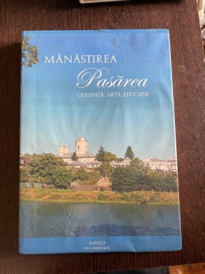 Manastirea Pasarea. Credinta, arta, educatie foto