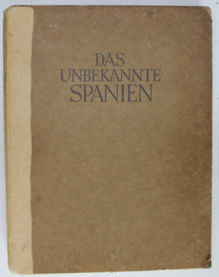 DAS UNBEKANNTE SPANIEN ( SPANIA NECUNOSCUTA ) von KURT HIELSCHER , COLECTIA &amp;#039; ORBIS TERRAUM &amp;#039; , ALBUM DE FOTOGRAFIE CU TEXT , 1930 foto