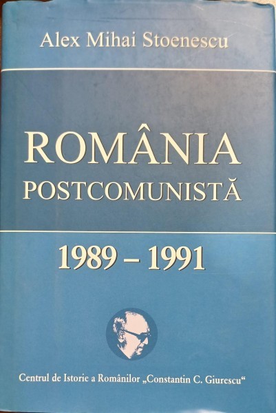 Romania postcomunista. 1989-1991 - Alex Mihai Stoenescu