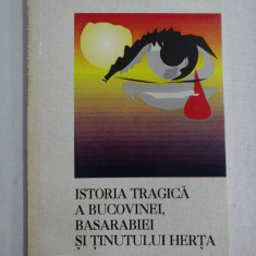 ISTORIA TRAGICA A BUCOVINEI, BASARABIEI SI TINUTULUI HERTA - Ion GHERMAN