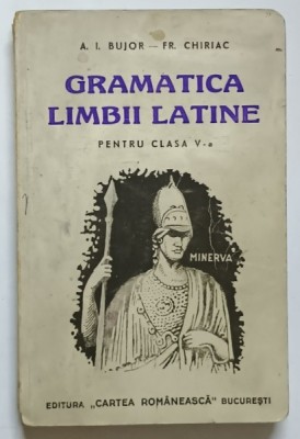 GRAMATICA LIMBII LATINE PENTRU CLASA A V -A de A.I. BUJOR si FR. CHIRIAC , 1937 foto