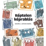 K&eacute;ptelen k&eacute;prabl&aacute;s - Mes&eacute;k a m&uacute;zeumb&oacute;l