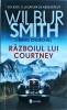 Razboiul lui Courtney - Wilbur Smith, Editura Univers, Roman de aventură, 2024, 510 pagini