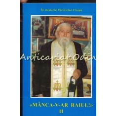 Manca-v-ar Raiul! II - In Memoria Parintelui Cleopa