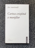 CARTEA CRESTINA A MORTILOR - Ars Moriendi