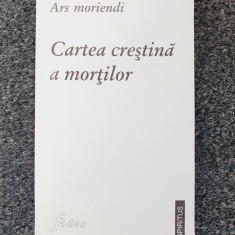 CARTEA CRESTINA A MORTILOR - Ars Moriendi