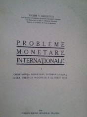 Victor V. Badulescu - Probleme monetare internationale (Editia: 1944) foto