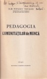 Ilie Popescu Teiusan - Pedagogia comunitatilor de munca (editie veche cu